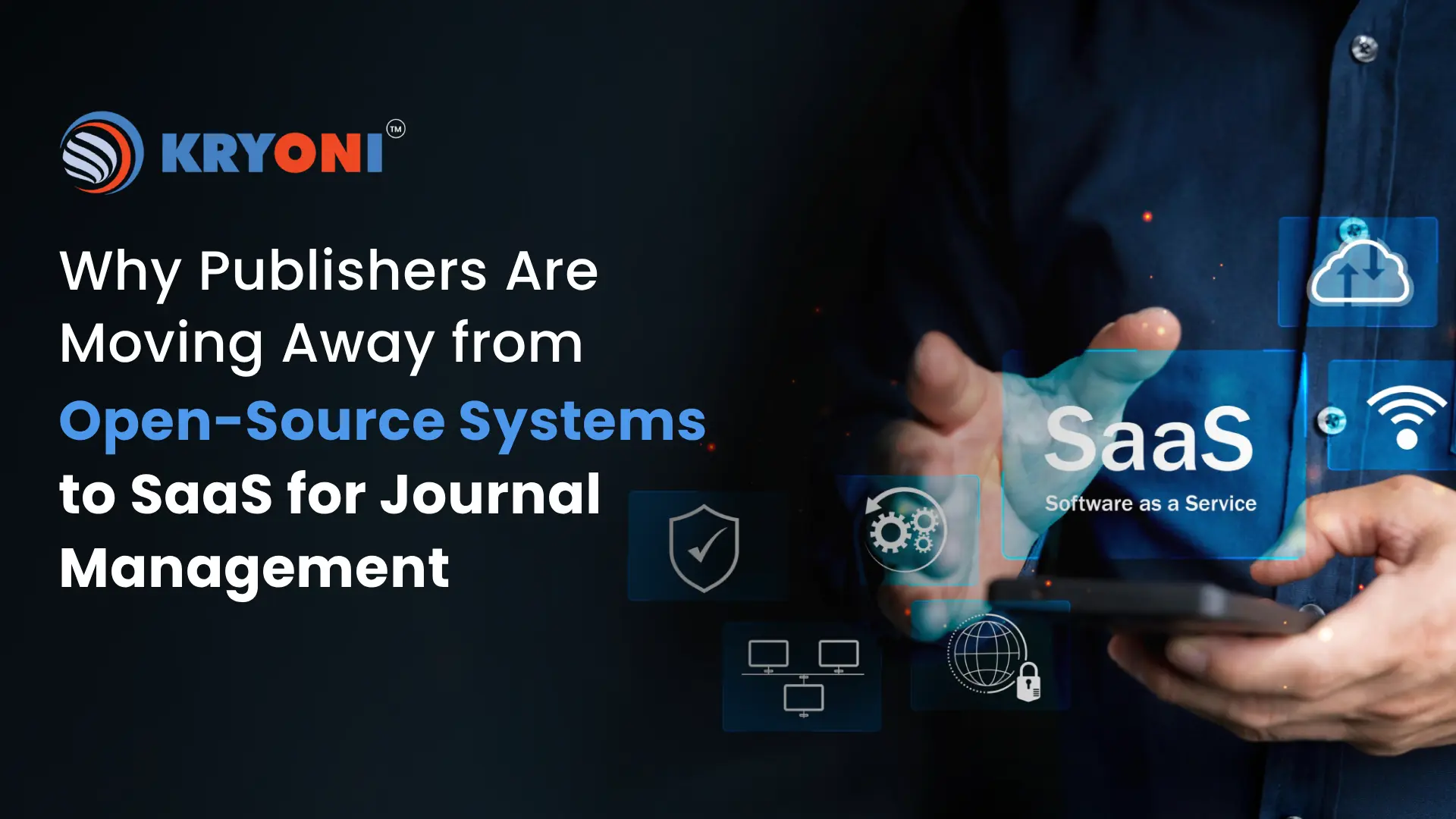 Why Publishers Are Moving Away from Open-Source Systems to SaaS for Journal Management